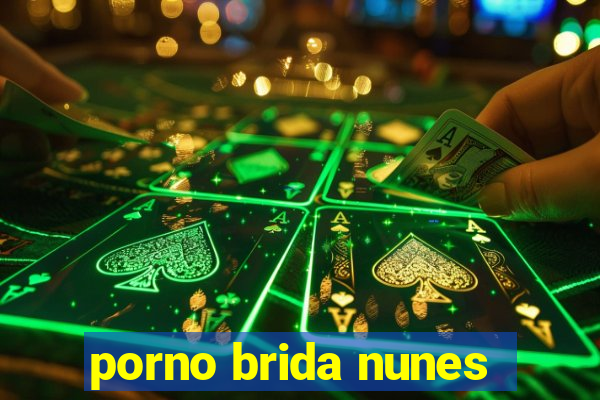 porno brida nunes